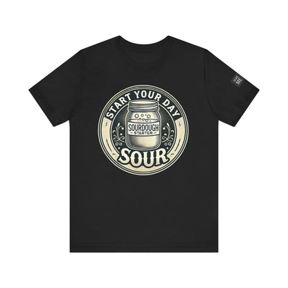 Start Your Day Sour Sourdough Starter Unisex shirt,