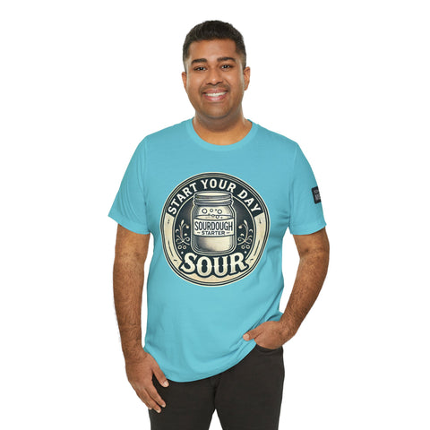 Sourdough Starter Unisex shirt, Start Your Day Sour