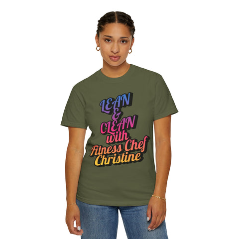 Unisex garment-dyed T-shirt with motivational "Lean & Clean with Fitness Chef Christine" print.