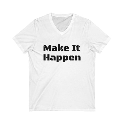 Unisex Jersey Short Sleeve V-Neck Tee with "Make It Happen" text.