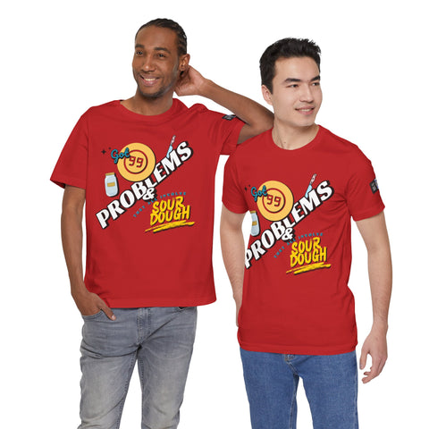 99 Sourdough Problems Fun Baking Shirt