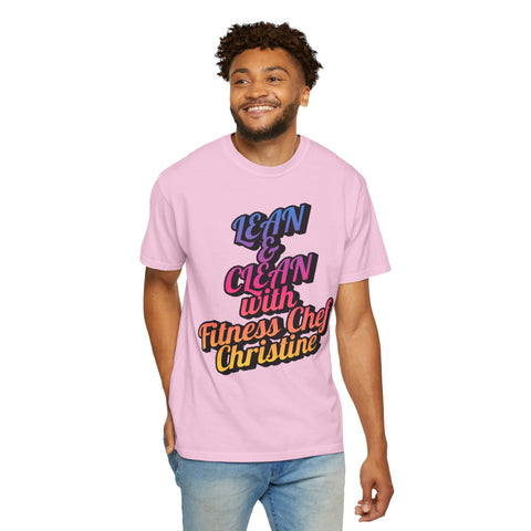 Unisex garment-dyed t-shirt featuring "Lean & Clean with Fitness Chef Christine" design, perfect for fitness enthusiasts.