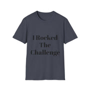 Unisex Softstyle T-Shirt with "I Rocked The Challenge" print.