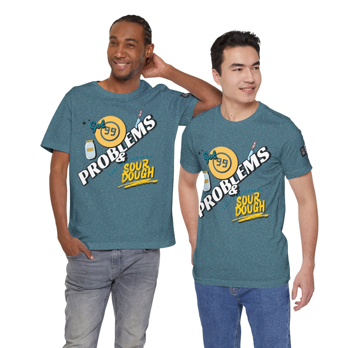 99 Sourdough Problems Fun Baking Shirt