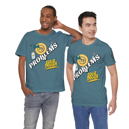 99 Sourdough Problems Fun Baking Shirt