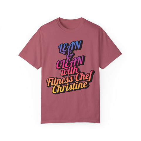 Unisex Garment-Dyed T-shirt with "Lean & Clean with Fitness Chef Christine" design, crew neckline.