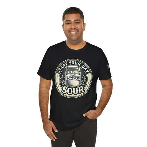 Sourdough Starter Unisex shirt, Start Your Day Sour