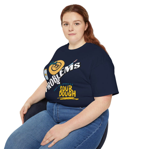 Sourdough Problems Tee, Funny Baking Shirt, Unisex Cotton T-Shirt, Culinary Gift, Baking Lover Apparel