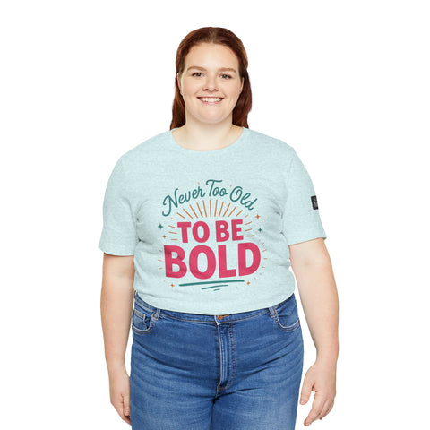 Never too old to be Bold Women&