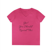 Ladies' V-Neck T-Shirt in pink with "Yes! You Should Record This" slogan.
