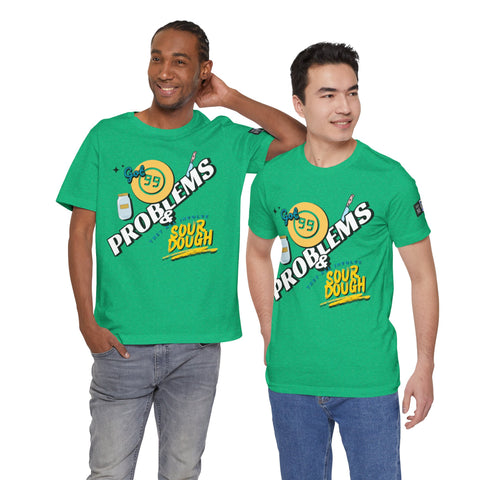 99 Sourdough Problems Fun Baking Shirt