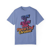 Unisex garment-dyed t-shirt with "Lean & Clean with Fitness Chef Christine" print, perfect for fitness enthusiasts.