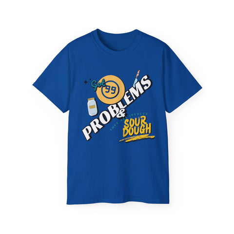 Sourdough Problems Tee, Funny Baking Shirt, Unisex Cotton T-Shirt, Culinary Gift, Baking Lover Apparel