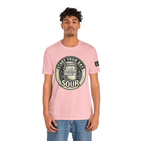 Sourdough Starter Unisex shirt, Start Your Day Sour