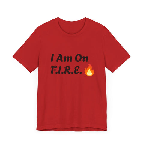 Red motivational t-shirt with "I Am On F.I.R.E." text and flame design, unisex jersey short sleeve, F.I.R.E. Movement theme.