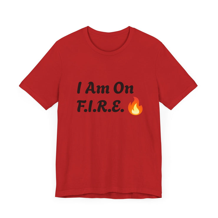 Red motivational t-shirt with "I Am On F.I.R.E." text and flame design, unisex jersey short sleeve, F.I.R.E. Movement theme.