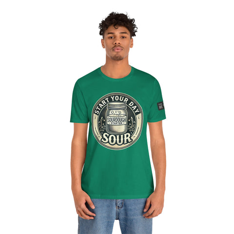 Sourdough Starter Unisex shirt, Start Your Day Sour