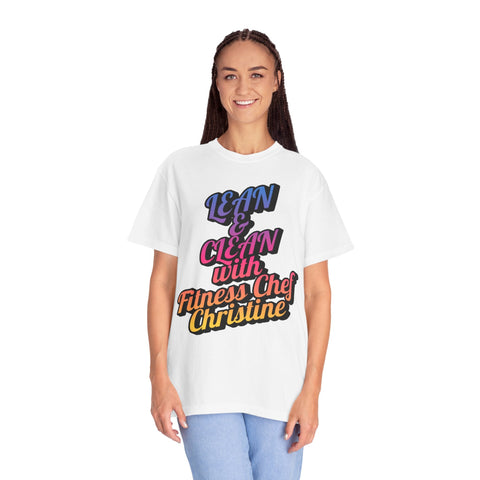 Unisex Garment-Dyed T-shirt with "Lean & Clean with Fitness Chef Christine" text, worn by model.