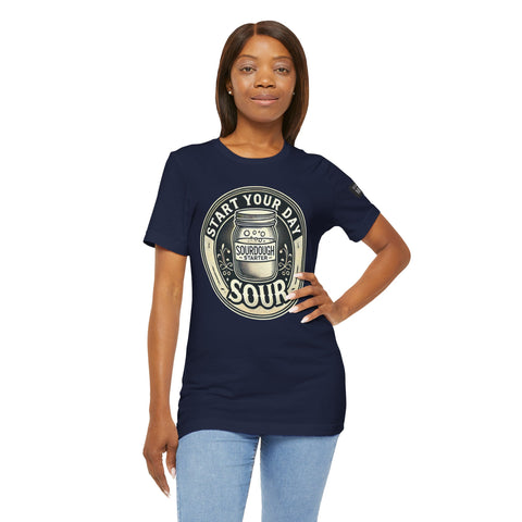Sourdough Starter Unisex shirt, Start Your Day Sour