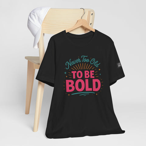 Never too old to be Bold Women&