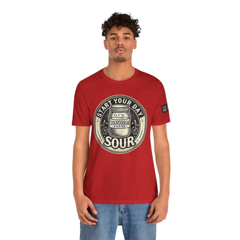 Sourdough Starter Unisex shirt, Start Your Day Sour