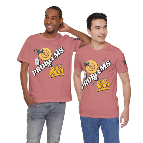 99 Sourdough Problems Fun Baking Shirt