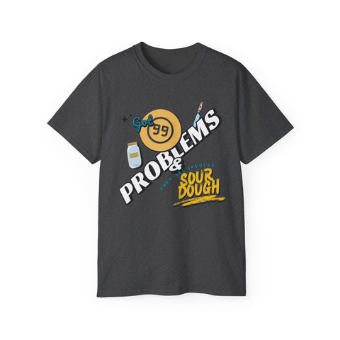 Sourdough Problems Tee, Funny Baking Shirt, Unisex Cotton T-Shirt, Culinary Gift, Baking Lover Apparel
