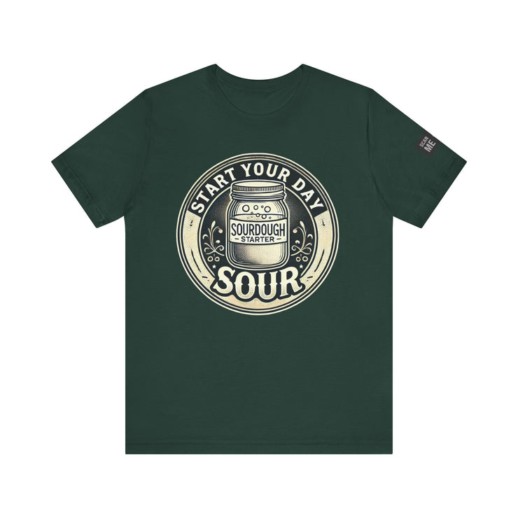 Start Your Day Sour Sourdough Starter Unisex shirt,