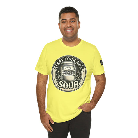 Sourdough Starter Unisex shirt, Start Your Day Sour
