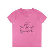 Inspirational Ladies' V-Neck T-Shirt in pink with "Yes! You Should Record This" text.